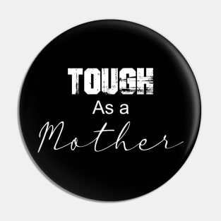 Tough as a Mother Pin