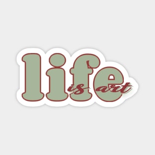 Life is art (red/green) Magnet
