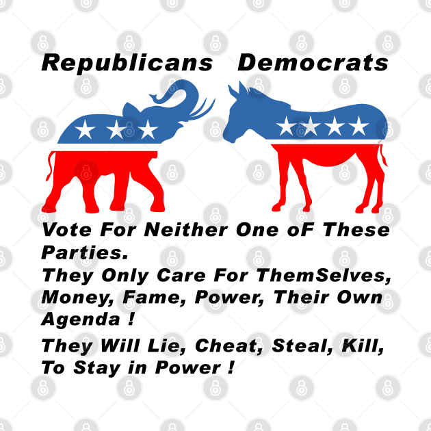 Republicans Democrats Vote For Neither One of These Parties by Ratherkool