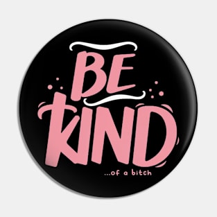 Be Kind Of A Bitch Funny Sarcastic Quote Pin