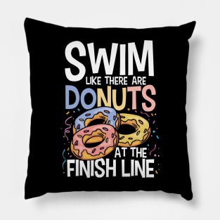 Swim Like There are Donuts at the Finish Line Pillow