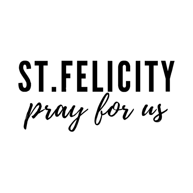 St. Felicity pray for us by delborg