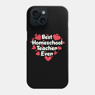 Best Homeschool Teacher Ever Phone Case