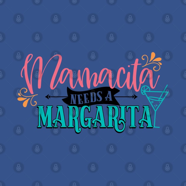 MAMACITA NEEDS A MARGARITA by MarkBlakeDesigns