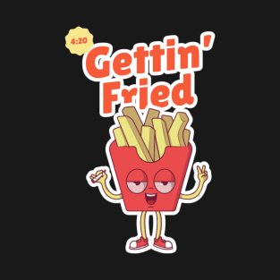 Gettin' Fried T-Shirt