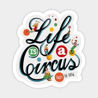 Life Is A Circus Magnet