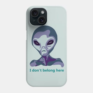 I Don't Belong Here Phone Case