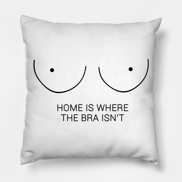 Home Is Where The Bra Isn't Pillow by hothippo