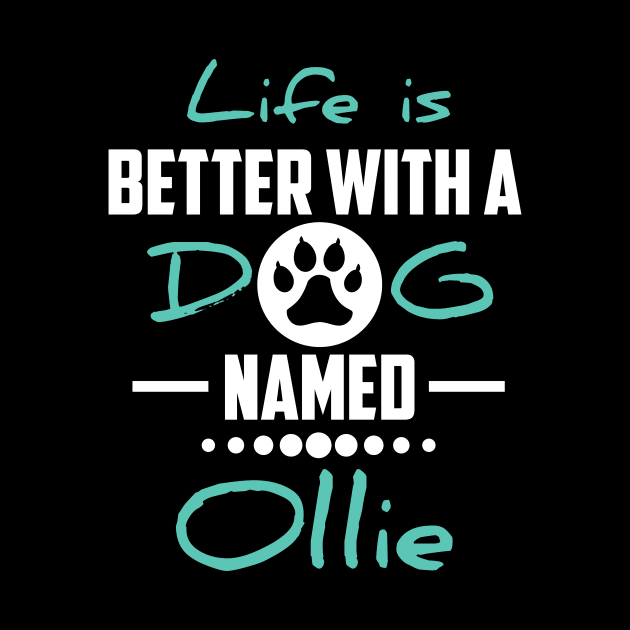 Life Is Better With A Dog Named Ollie by younes.zahrane