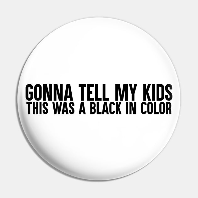 Gonna Tell My Kids Pin by artsylab