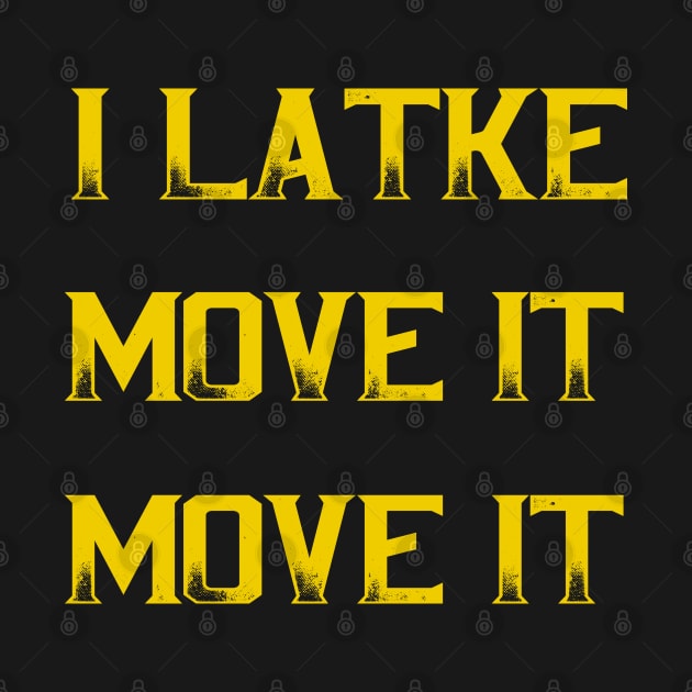 I Latke Move It Move It by Proud Collection
