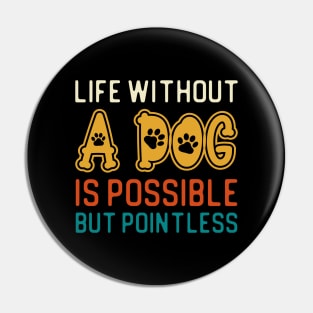 Life Without A Dog Is Possible But Pointless Pin