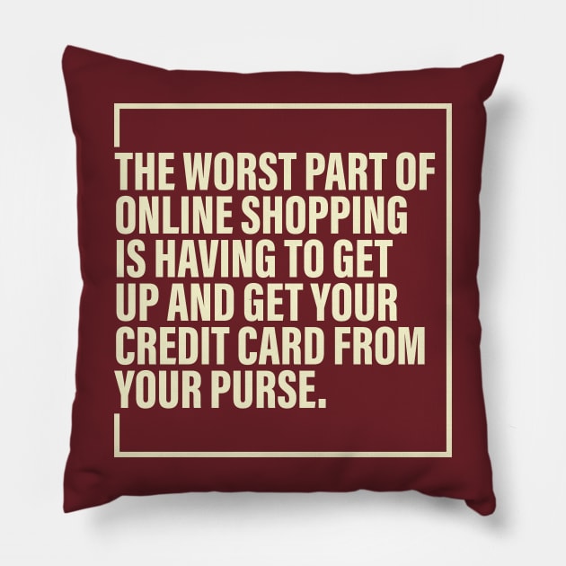 Worst of Online Shopping Pillow by RekaPixel