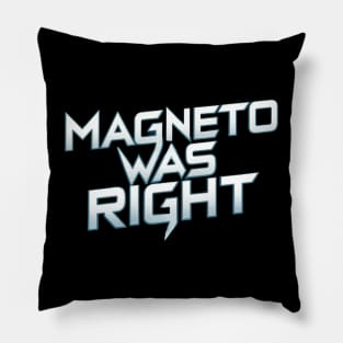 Magneto was right Pillow