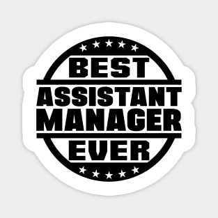 Best Assistant Manager Ever Magnet