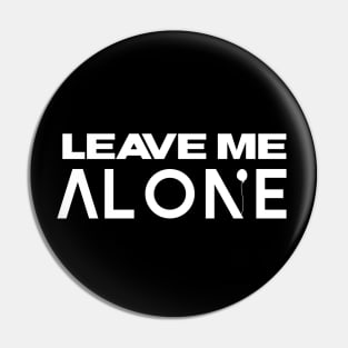 Leave Me Alone Pin