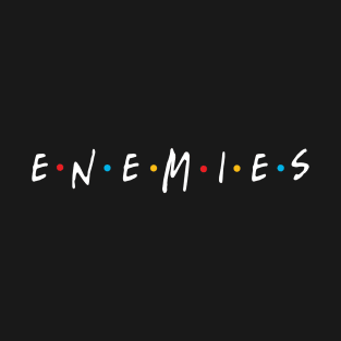 Enemies T-Shirt