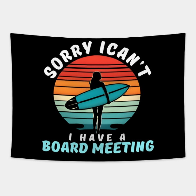 Sorry I Can't I have a Board Meeting Surfing graphic woman Tapestry by justingreen