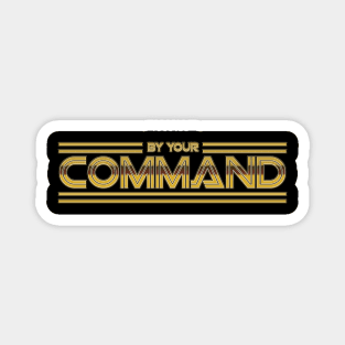 By Your Command - Gold Magnet