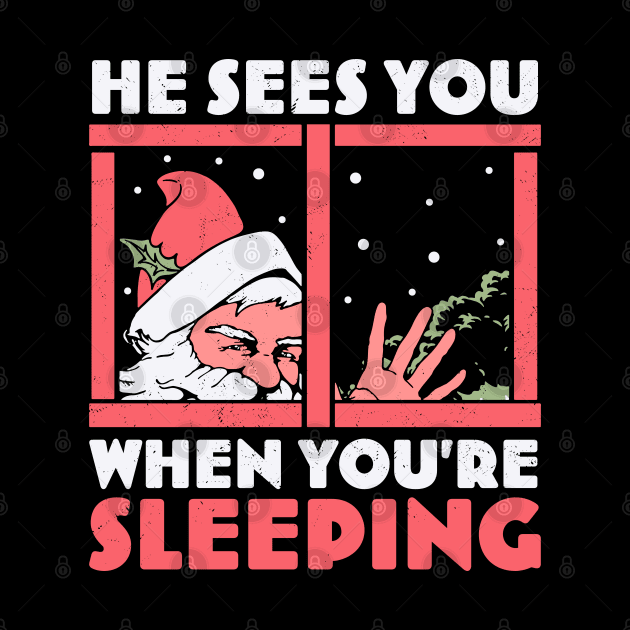 He Sees You When You're Sleeping - Funny Santa Claus Xmas by OrangeMonkeyArt