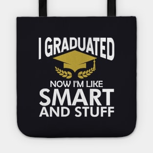 I graduated now I'm like smart and stuff Tote