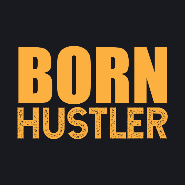 hustle, born hustler by ThyShirtProject - Affiliate