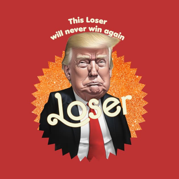 donald trump loser by TeeLabs