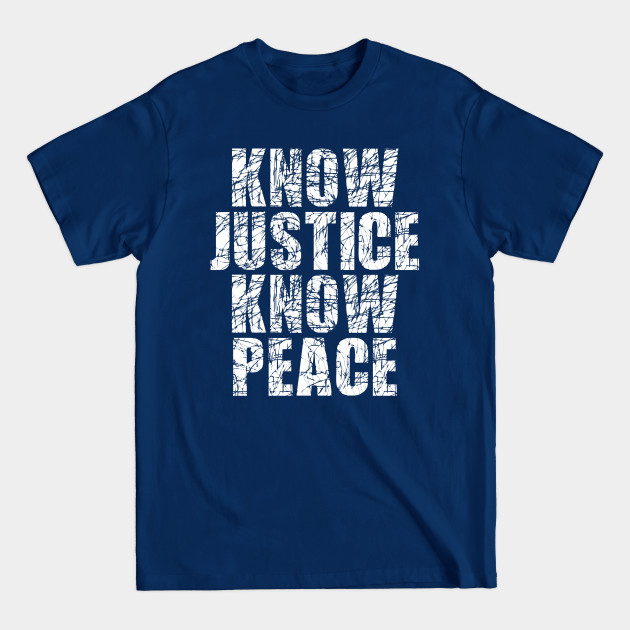 Disover Know Justice Know Peace No Justice No Peace - Know Justice Know Peace - T-Shirt