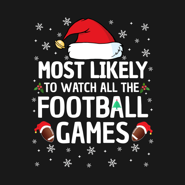 Most Likely To Watch All The Football Games Christmas Family by TheMjProduction