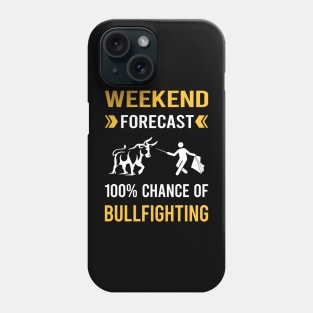 Weekend Forecast Bullfighting Bullfight Bullfighter Phone Case