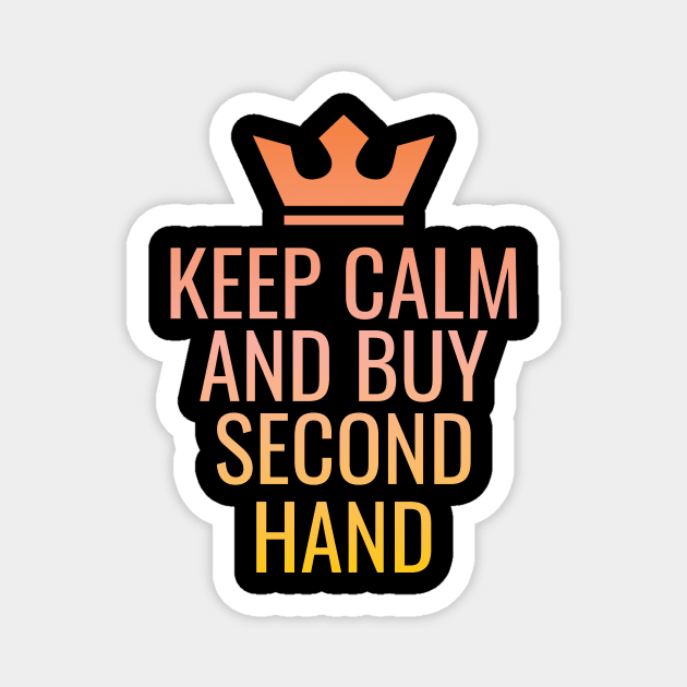 Keep Calm and Buy Second Hand Magnet by Crisp Decisions