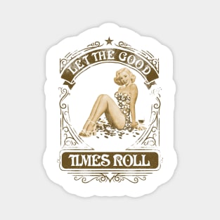 Let the good times roll Magnet