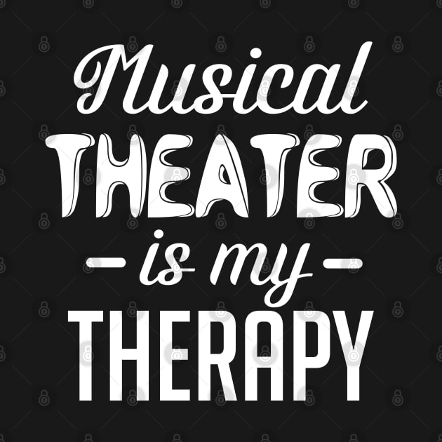 Musical Theater Is My Therapy by KsuAnn