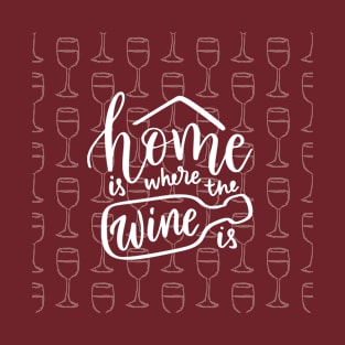 Home Is Where The Wine T-Shirt