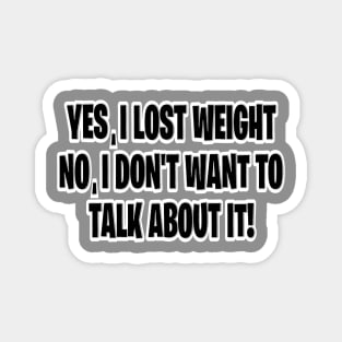 Yes I lost weight Magnet