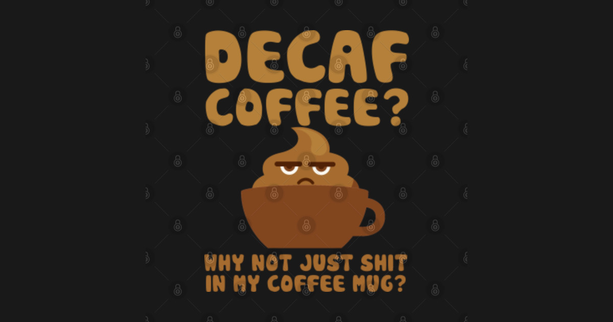 Decaf Coffee Decaffeinated Gift Idea for Coffee Lovers - Decaf