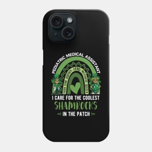 pediatric medical assistant i care for the coolest shamrocks in the patch Phone Case