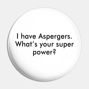 I Have Aspergers What’s Your Super Power Pin