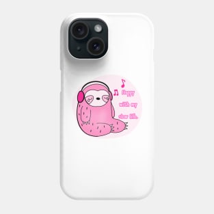 Happy with my slow life with sloth Phone Case