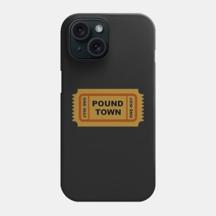 One Way Ticket To Pound Town Phone Case