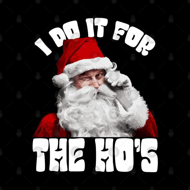 I Do It For The Ho's Funny Christmas by Megadorim