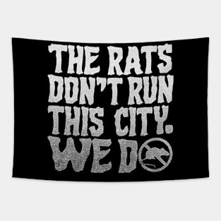 The Rats Don't Run This City We Do - Funny Tapestry