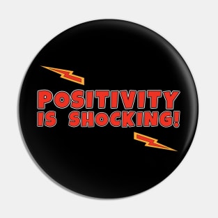 Positivity is Shocking Funny Slogan Pin