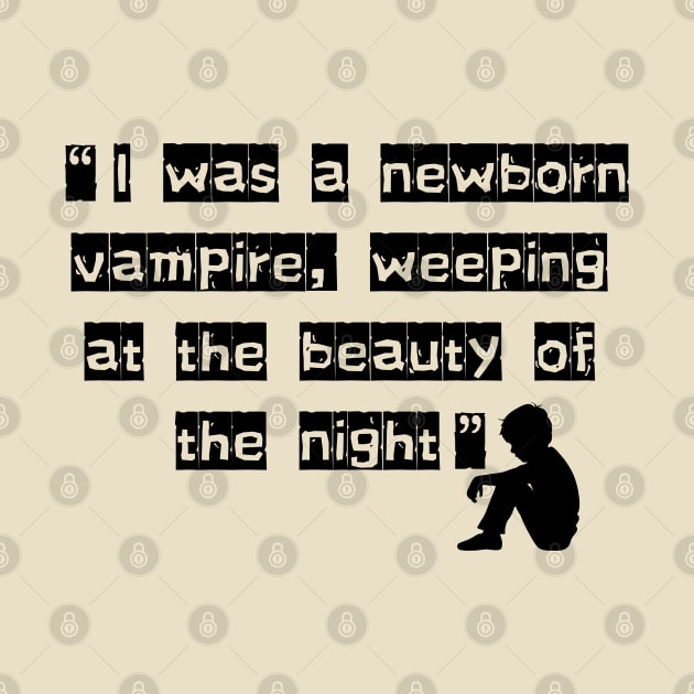 “I was a newborn vampire, weeping at the beauty of the night.” by FASHION GRAVEYARD