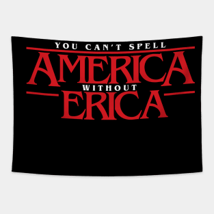 Stranger Things You Can't Spell America Without Erica - Priah Ferguson Tapestry