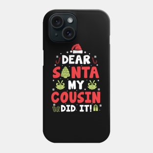 Dear Santa My Cousin Did It Funny Xmas Gifts Phone Case