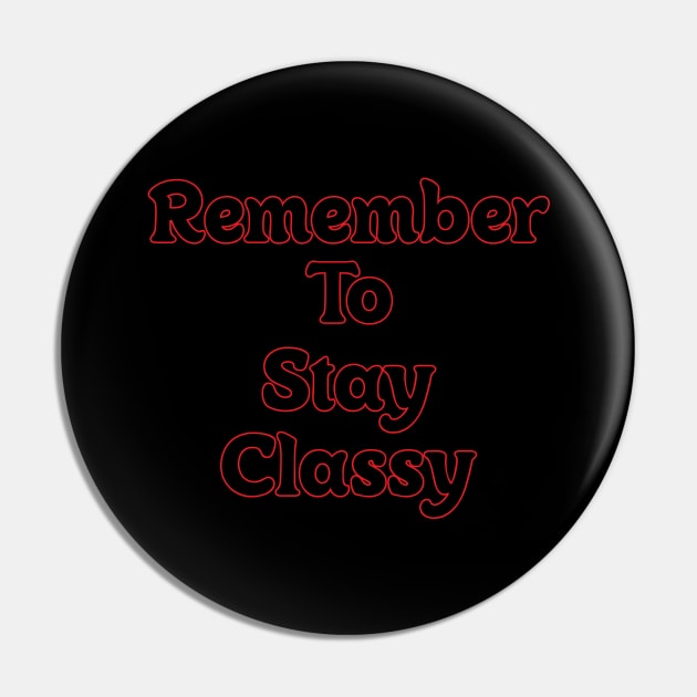 REMEMBER TO STAY CLASSY // QUOTES OF THE DAY Pin by OlkiaArt