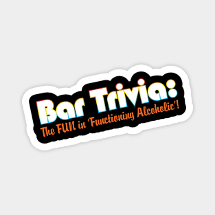 Bar Trivia: The Fun in 'Functioning Alcoholic'! Magnet