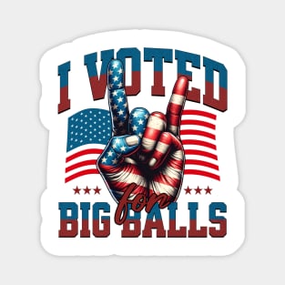 I voted for Big Balls Magnet
