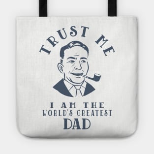 Trust Me I Am The World's Greatest Dad Tote